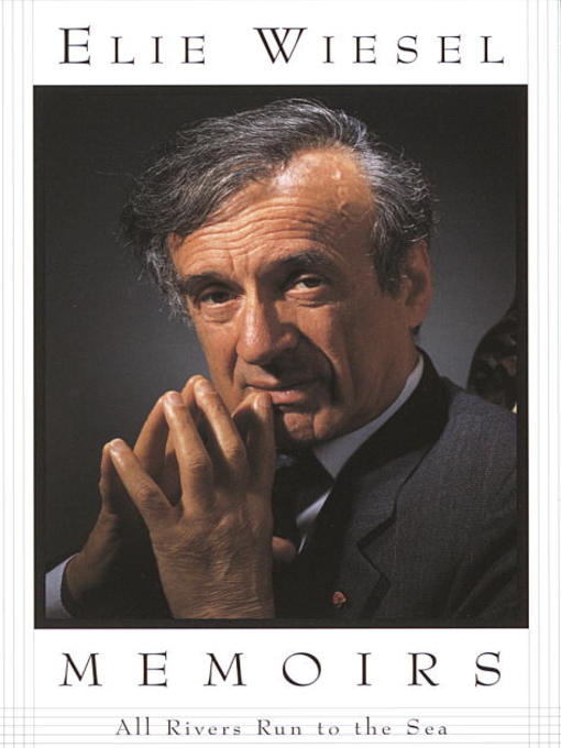 Title details for All Rivers Run to the Sea by Elie Wiesel - Available
